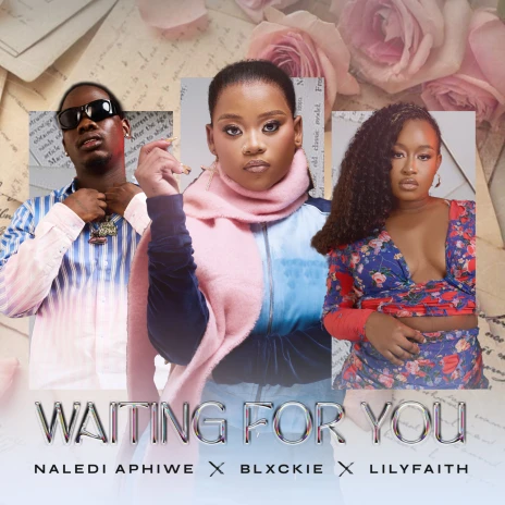 Naledi Aphiwe – Waiting For You ft Blxckie & Lily Faith Mp3 Download 