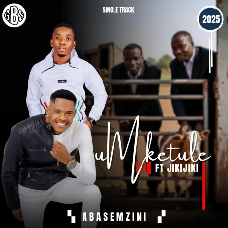 Umketule - Abasemzini ft. Jikijiki Mp3 Download Umketule - Abasemzini ft. Jikijiki Mp3 Download