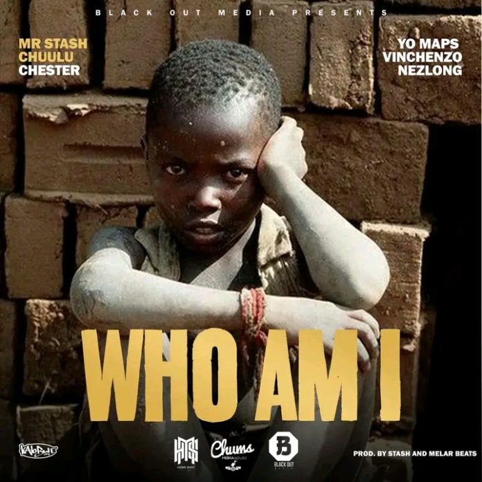 Mr Stash ft Yo Maps, Vinchenzo, Nez Long, Chester & Chuulu – Who Am I Mp3 Download 